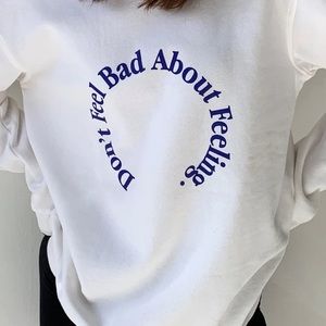 NEW Peace Collective Don’t Feel Bad About Feeling Sweatshirt